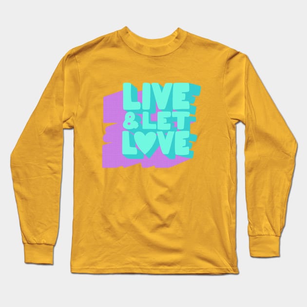 Live& Let L❤ve Long Sleeve T-Shirt by LanaBanana